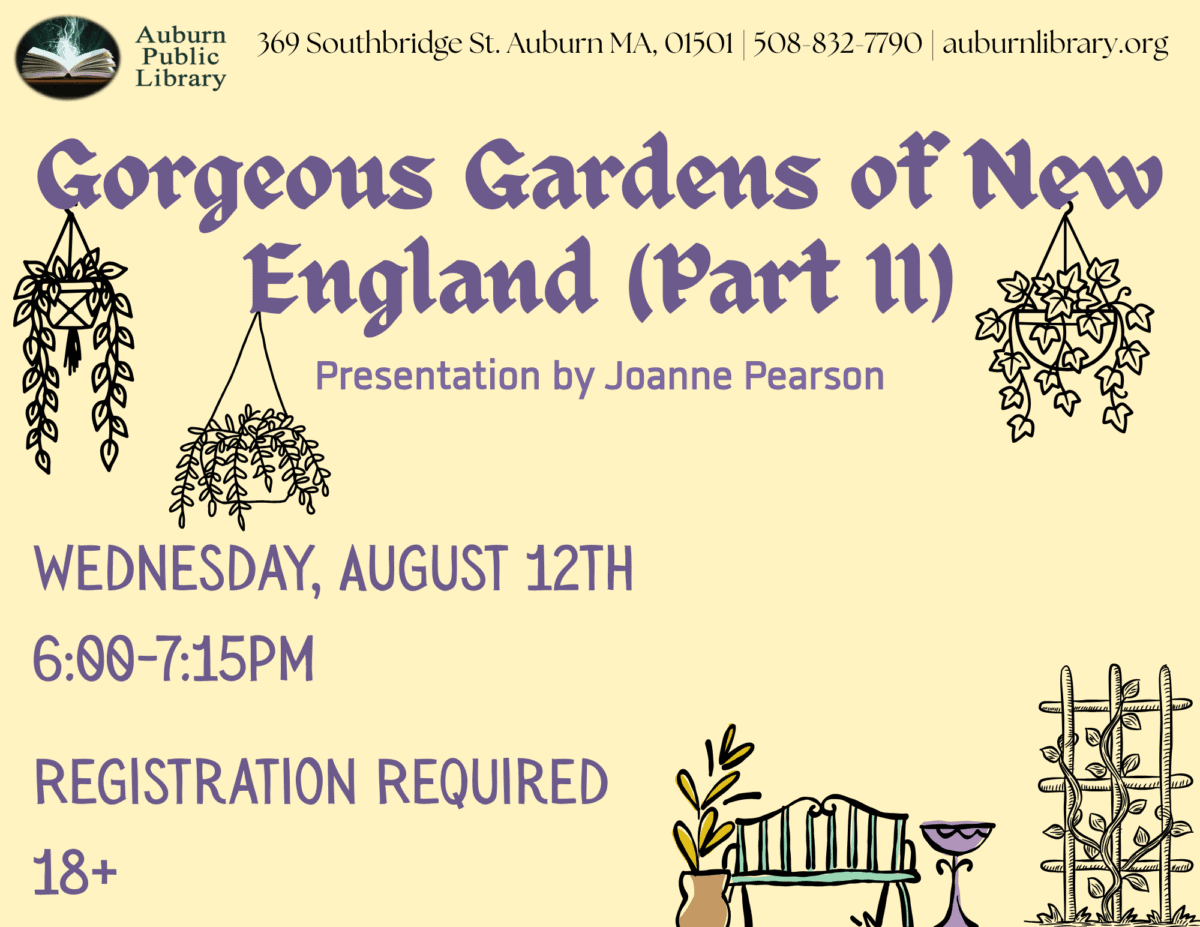 Auburn Public Library. 369 Southbridge St. Auburn MA, 01501. 508-832-7790. auburnlibrary.org.
Gorgeous Gardens of New England (Part two). Presentation by Joanne Pearson. Wednesday August twelfth. 6:00 to 7: 15 PM. Registration required. eighteen plus. 