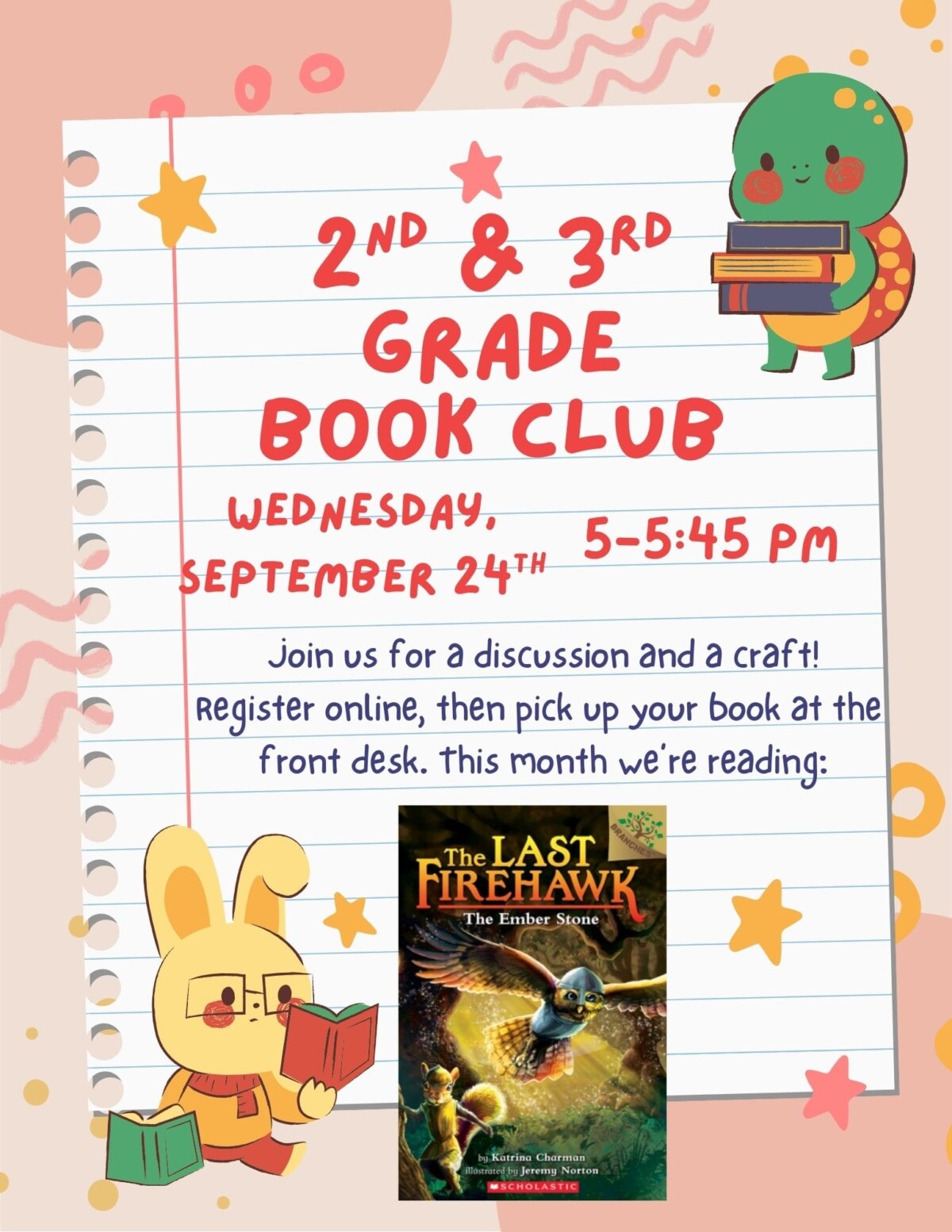 2nd & 3rd Grade Book Club September 24th, 5–5:45 pm, This month we're reading The Last Firehawk: The Ember Stone. Registration required. 