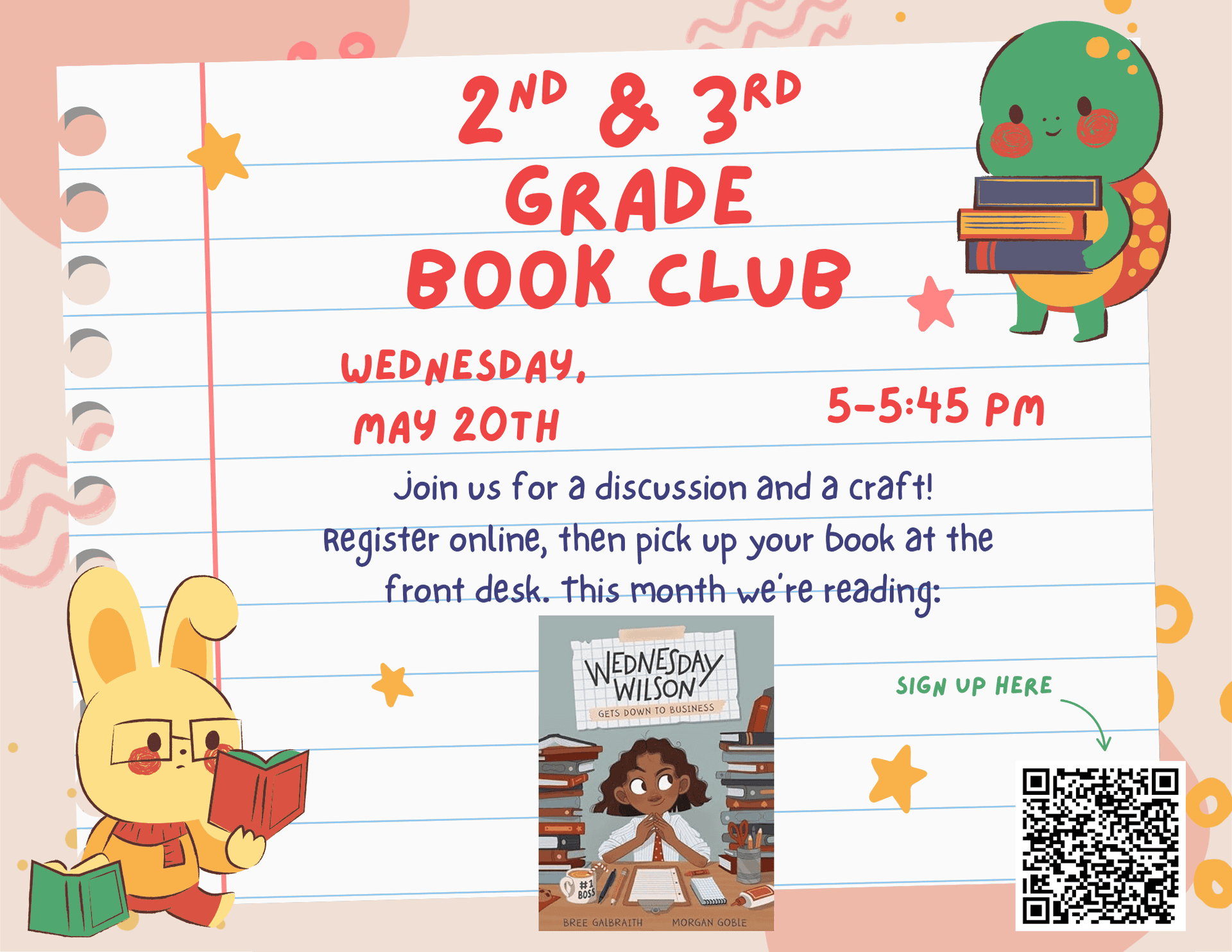 Second and Third Grade Book Club. Wednesday May twentieth 5:00 pm to 5:45 pm. Join us for a discussion and a craft! Register online, then pick up your book at the front desk. This month we're reading: Wednesday Wilson