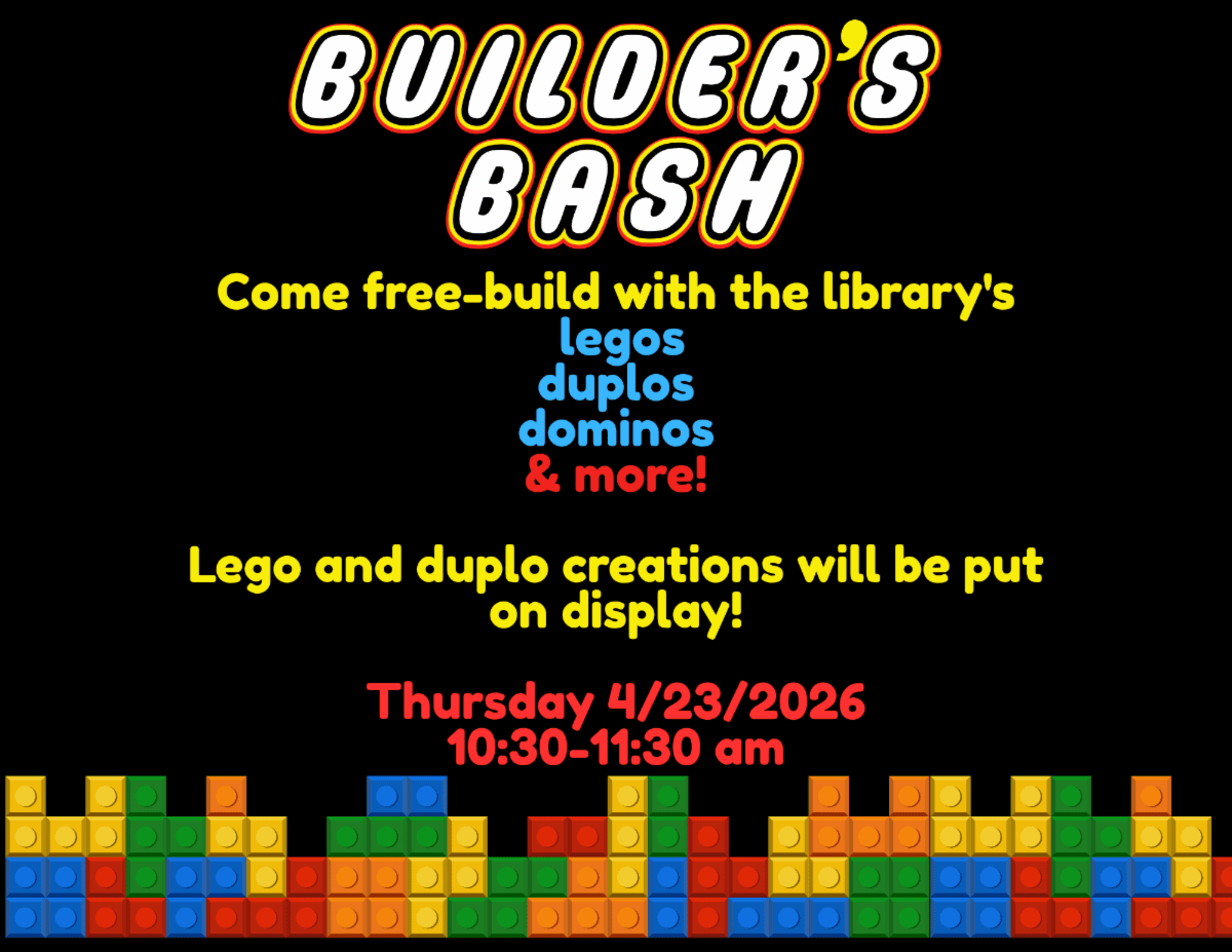 builder s bash. Come free-build with the library's LEGO's, Duplo's, dominos and more! LEGO and Duplo creations will be put on display! Thursday April 23, 2026 10:30 to 11:30 AM. 