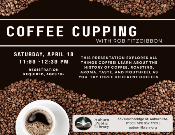 coffee cupping with Rob Fitzgibbon. Saturday, April 18 11:00 to 12:30 PM. Registration Required, ages 18 plus. This presentation explores all things coffee, roasting, aroma, taste, and mouthfeel as you try three different coffees. 