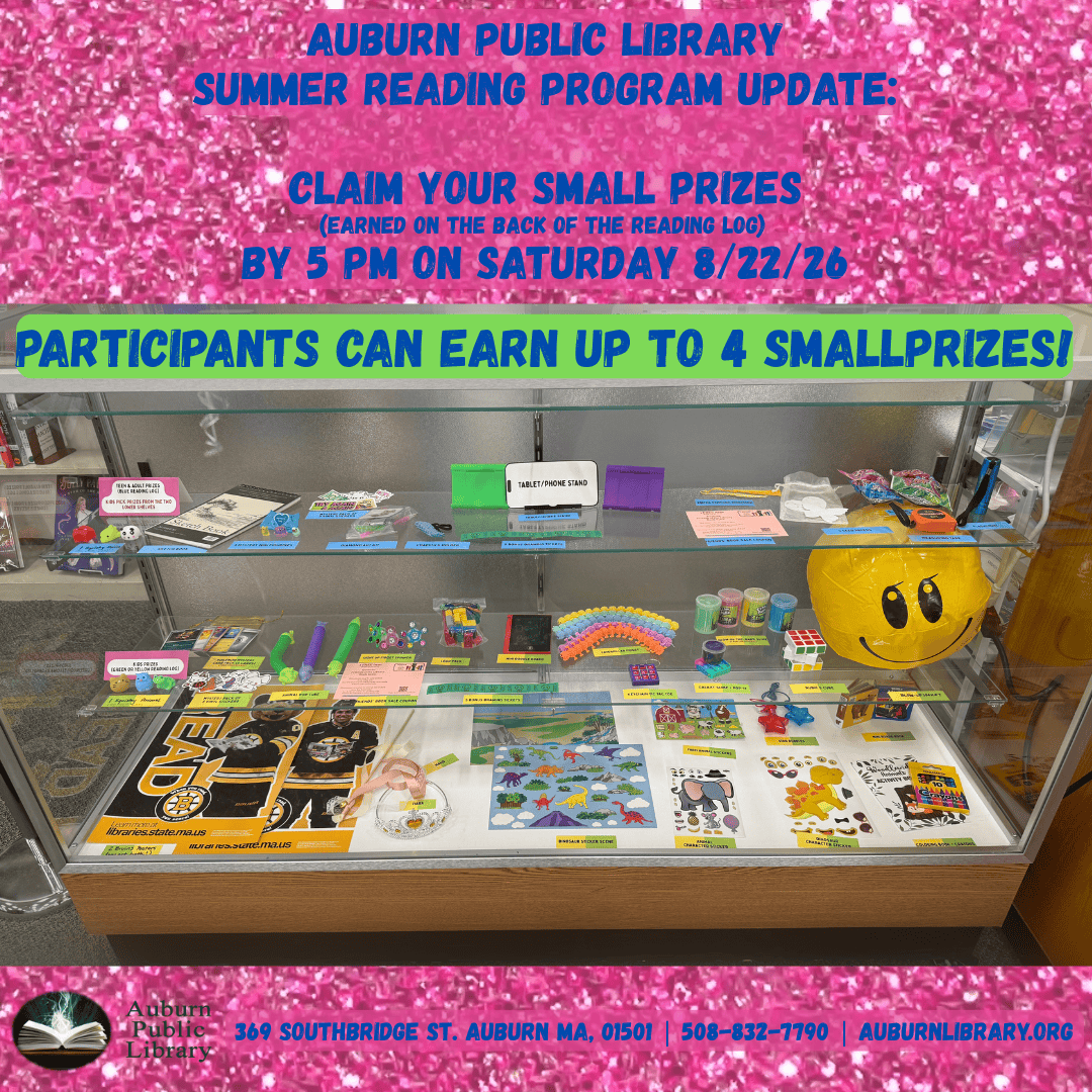 Auburn Public Library Summer Reading Program Update: Claim your small prizes (Earned on the back of your summer reading log) by 5 PM on Saturday August 22, 2026. Participant can earn up to 4 small prizes!