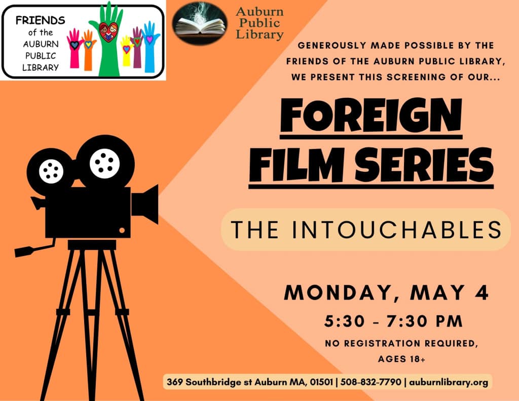 Generously made possible by the Friends of the Auburn Public Library, we present this screening of our... Foreign Film Series: The Intouchables. Monday May 4. 5:30 to 7:30 PM. No Registration required. Ages eighteen plus. 369 Southbridge St. Auburn MA, 01501. 508-832-7790. auburnlibrary.org.