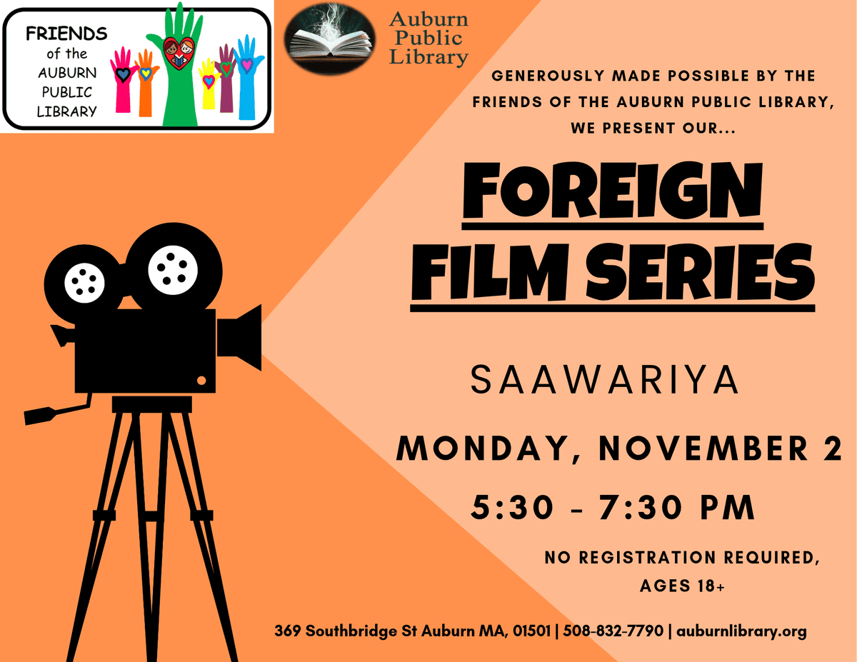 Generously made possible by the Friends of the Auburn Public Library, we present our... Foreign Film Series.
Saawariya. Monday, November 2. 5:30 to 7:30 PM. No Registration required, ages eighteen plus. 319 Southbridge St. Auburn MA, 01501. 508-832-7790. auburnlibrary.org.