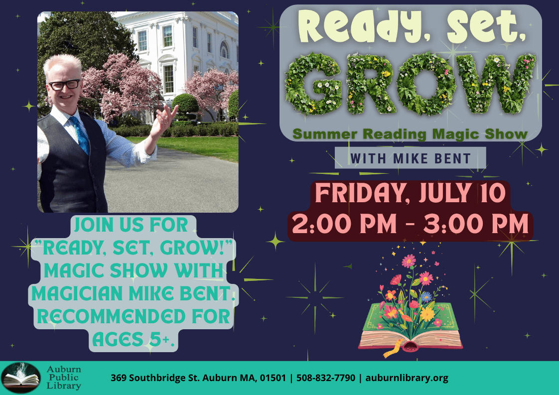 Ready, Set, Grow. Summer Reading Magic Show with Mike Bent. Friday July 10. 2:00 to 3:00 PM.
Join us for "Ready, set, grow!" Magic show with Mike Bent. Recommended for ages 5 plus.
Auburn Public Library. 369 Southbridge St. Auburn MA, 01501. 508-832-7790. auburnlibrary.org.