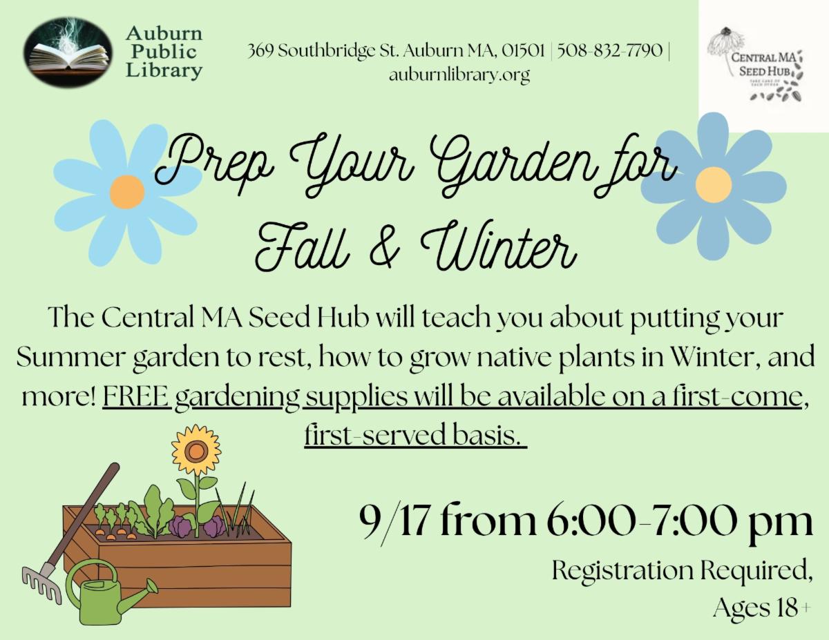 Prep your garden for fall and winter.

The Central MA Seed Hub will teach you about putting your summer garden to rest, how to grow native plants in winter, and more! FREE gardening supplies will be available on a first-com first-served basis. 
September seventeenth from 6:00 to 7:00 PM. Registration Required. Ages eighteen plus.