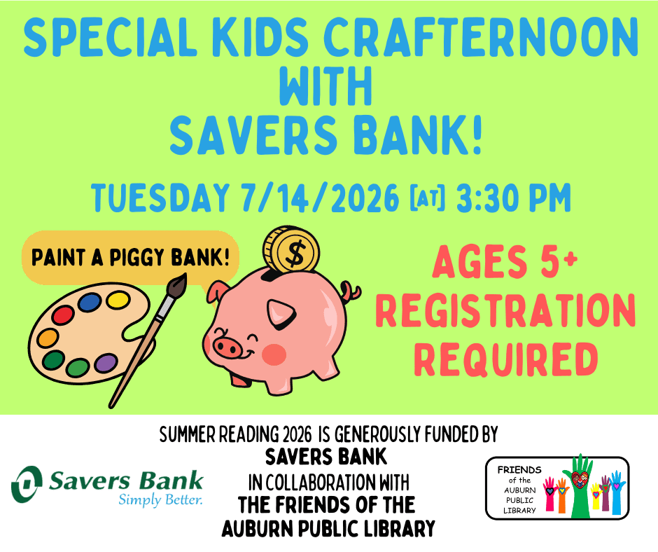 special kids crafternoon with savers bank! Tuesday July 14, 2026 at 3:30 PM. Ages 5 plus. Registration required.
Summer reading 2026 is generously funded by Savers bank in collaboration with the Friends of the Auburn Public Library.