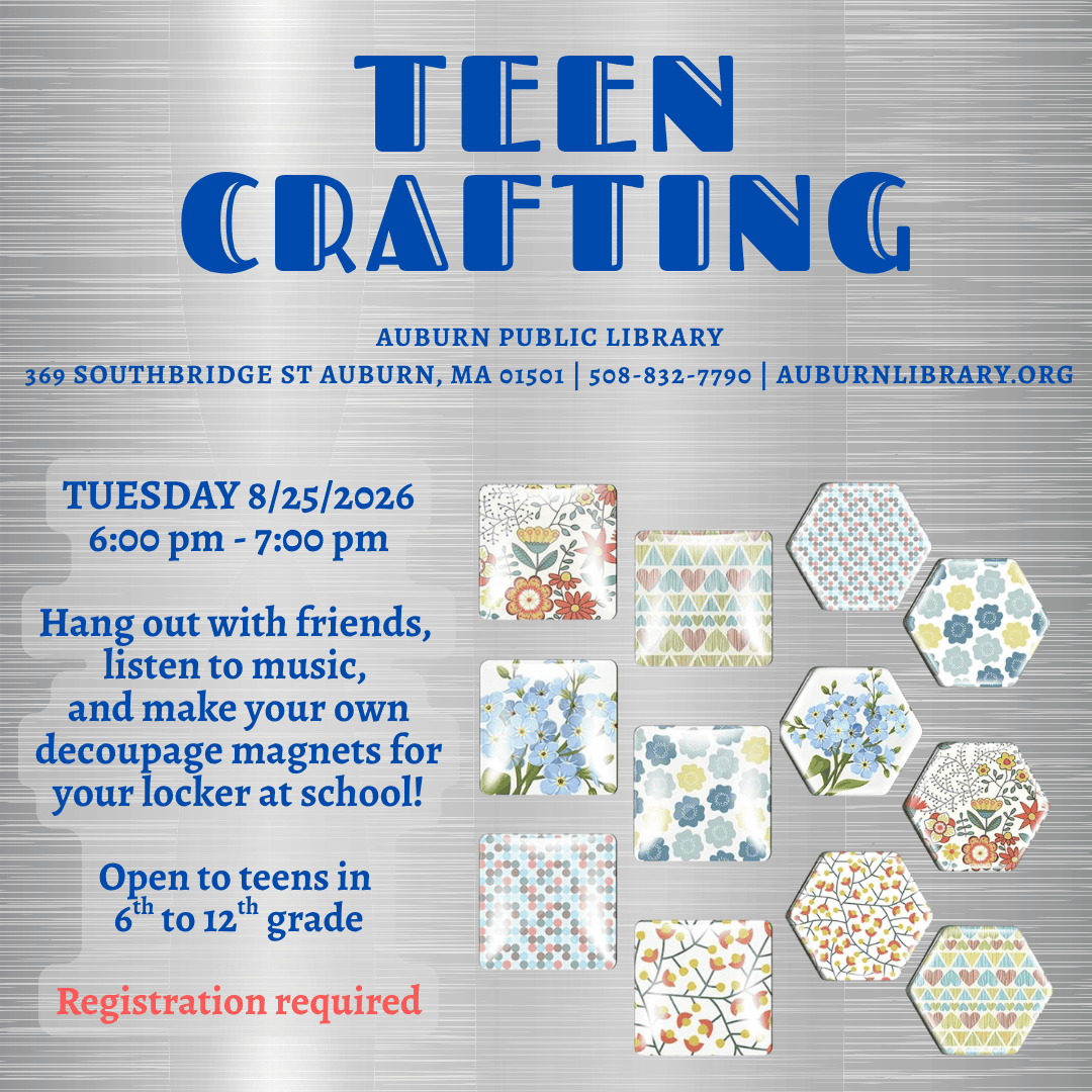 teen crafting. Auburn Public Library. 369 Southbridge St. Auburn MA, 01501. 508-832-7790. auburnlibrary.org.

Tuesday August 25, 2026. 6:00 to 7:00 PM. Hang out with friends, listen to music, and make your own decoupage magnets for your locker at school!
Open to teens in sixth to twelfth grade. Registration required.
