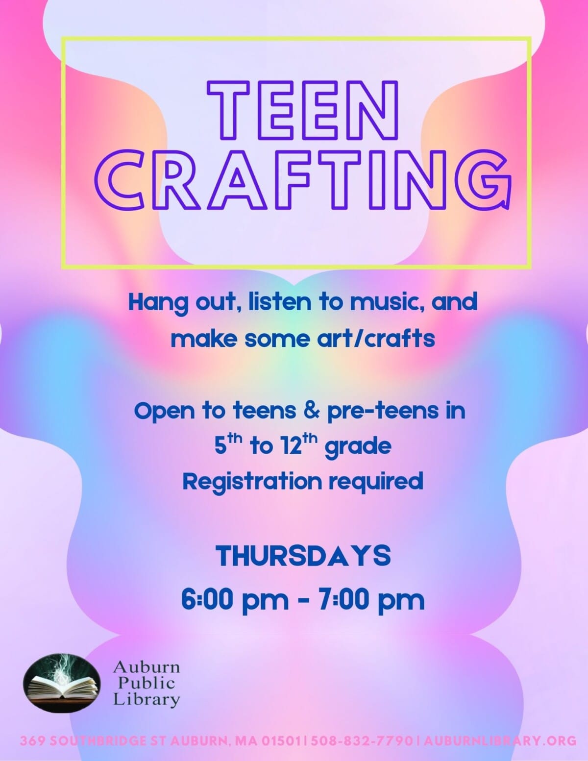 Flyer for a Teen Crafting event at Auburn Public Library, inviting teens and pre-teens in 5th to 12th grade to hang out, listen to music, and make art/crafts on Thursdays from 6–7 pm. Registration required.