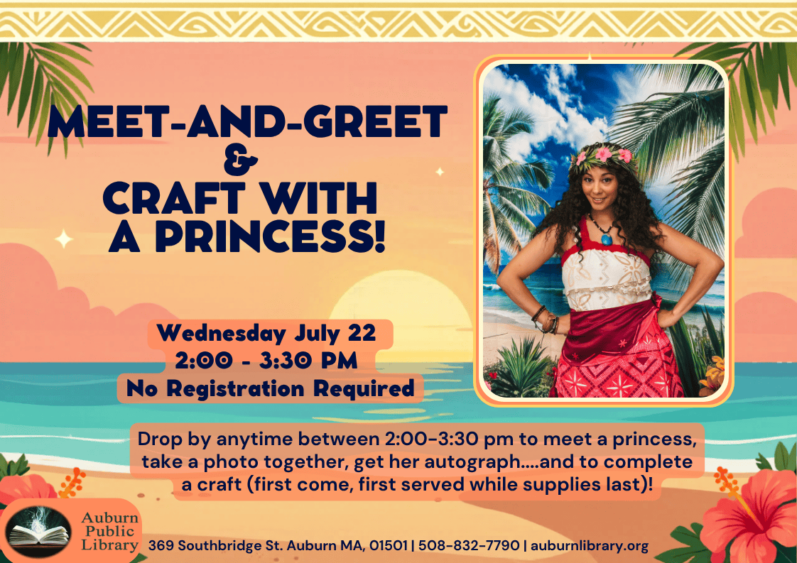 Meet-and-Greet and Craft with a Princess! 
Wednesday July 22 2:00 to 3:30 PM. No Registration Required. Drop by anytime between 2:00 to 3:30 pm to meet a princess, take a photo together, get her autograph... and to complete a craft (first come, first served while supplies last)! 